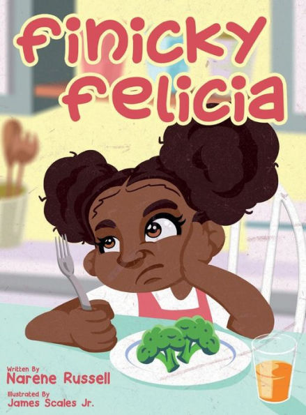 Cover of the children's book Finicky Felicia by Narene Russell, showing Felicia frowning at a plate of broccoli